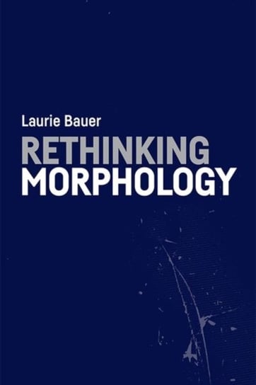 Rethinking Morphology Bauer Laurie