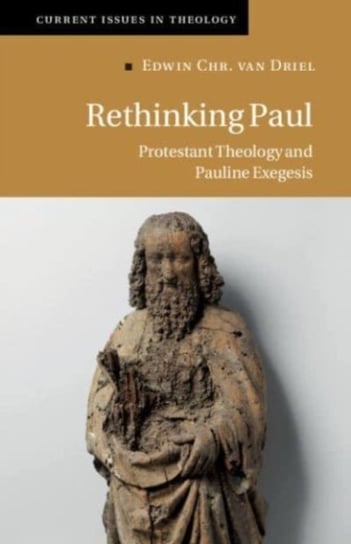 Rethinking Paul: Protestant Theology and Pauline Exegesis Cambridge University Press