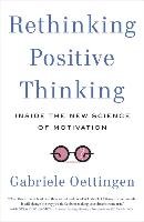 Rethinking Positive Thinking Oettingen Gabriele