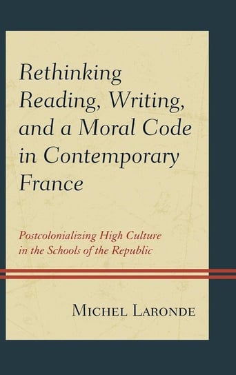 Rethinking Reading, Writing, and a Moral Code in Contemporary France Laronde Michel