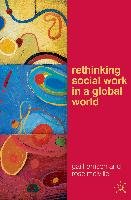 Rethinking Social Work in a Global World Harrison Gai, Melville Rose