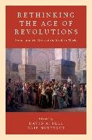 Rethinking the Age of Revolutions: France and the Birth of the Modern World Oxford Univ Pr