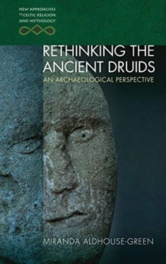 Rethinking the Ancient Druids. An Archaeological Perspective Miranda Aldhouse-Green