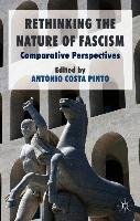 Rethinking the Nature of Fascism: Comparative Perspectives Springer Nature, Palgrave Macmillan Uk