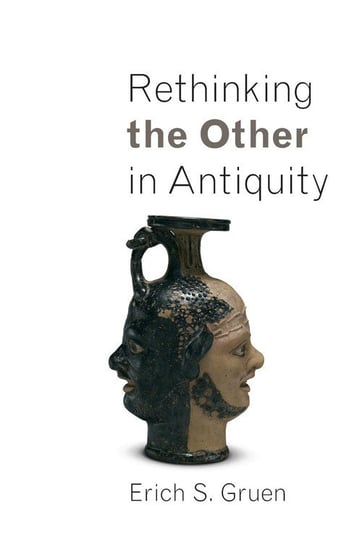 Rethinking the Other in Antiquity Gruen Erich S.