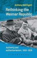 Rethinking the Weimar Republic Mcelligott Anthony