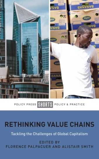 Rethinking Value Chains. Tackling the Challenges of Global Capitalism Opracowanie zbiorowe