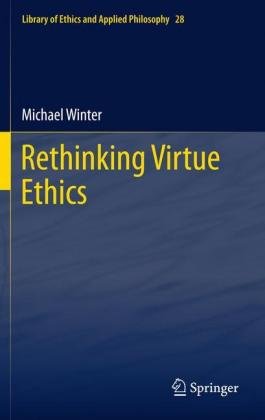 Rethinking Virtue Ethics Winter Michael