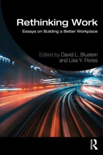 Rethinking Work: Essays on Building a Better Workplace Taylor & Francis Ltd.
