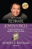 Retirate Joven y Rico/Retire Young Retire Rich (Bestseller) Kiyosaki Robert T.