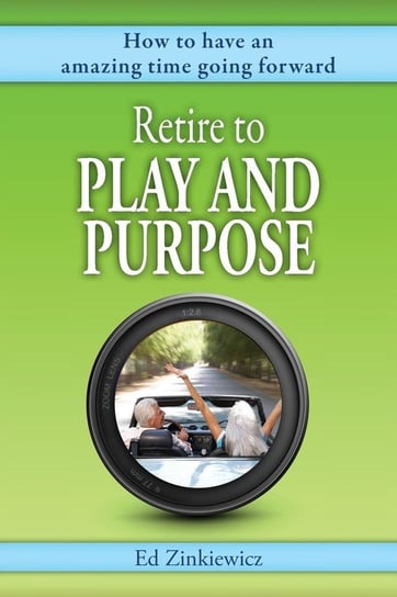 Retire to Play and Purpose Ed Zinkiewicz