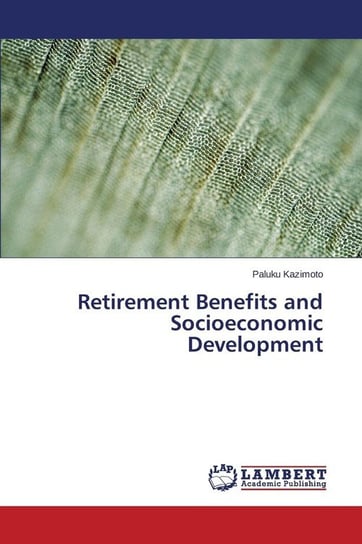 Retirement Benefits and Socioeconomic Development Kazimoto Paluku