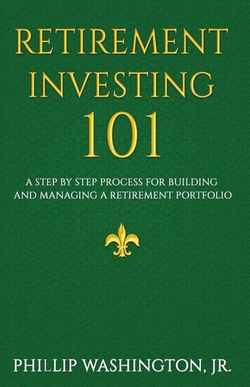 Retirement Investment 101 Washington Phillip