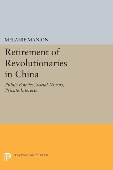 Retirement of Revolutionaries in China Manion Melanie