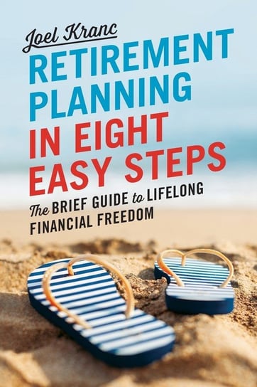 Retirement Planning in 8 Easy Steps Kranc Joel