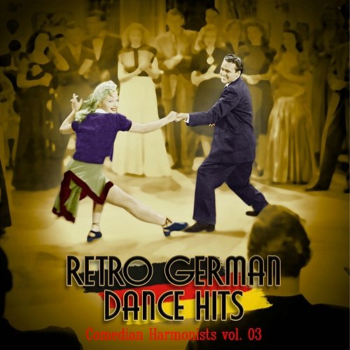 Retro Dance Hits: Comedian Harmonists - The Most Famous Songs Vol. 3 Comedian Harmonists