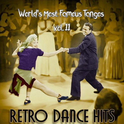 Retro Dance Hits: World’s Most Famous Tangos Vol. 11 Various Artists