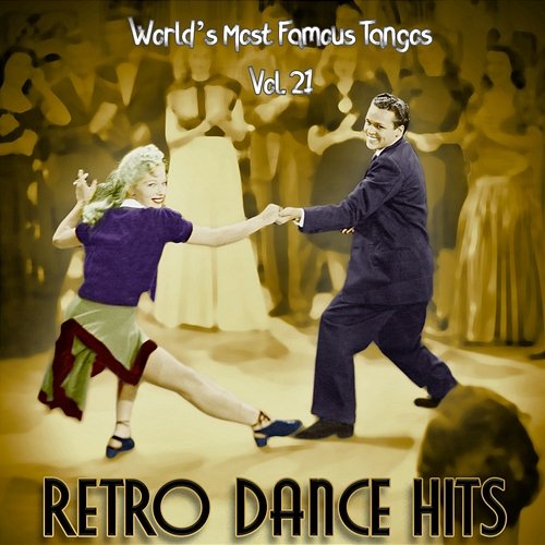 Retro Dance Hits: World’s Most Famous Tangos Vol. 21 Various Artists