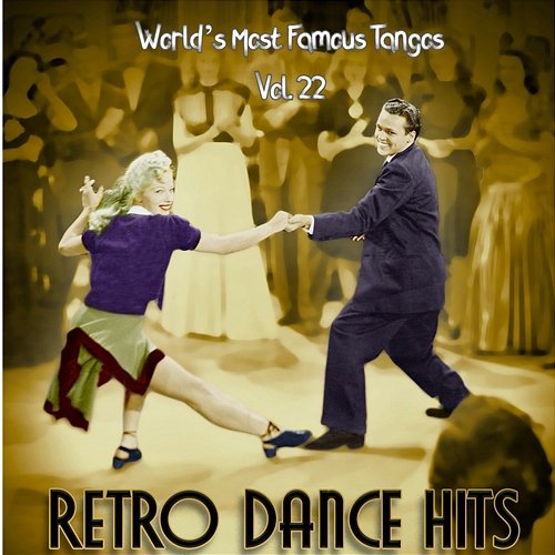 Retro Dance Hits: World’s Most Famous Tangos Vol. 22 Various Artists