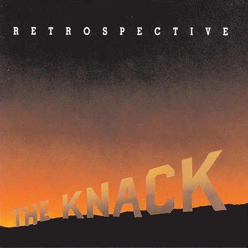 Retrospective: The Best Of The Knack The Knack