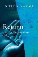 Return: A Palestinian Memoir Karmi Ghada