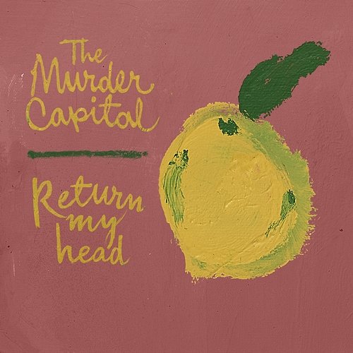 Return My Head The Murder Capital