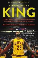 Return of the King: Lebron James, the Cleveland Cavaliers and the Greatest Comeback in NBA History Windhorst Brian, Mcmenamin Dave