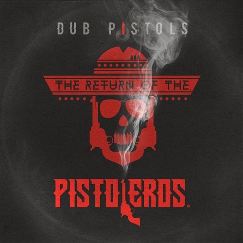 Return of the Pistoleros Dub Pistols