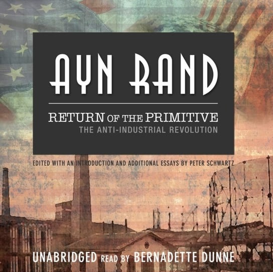 Return of the Primitive Rand Ayn, Dunne Bernadette, Schwartz Peter