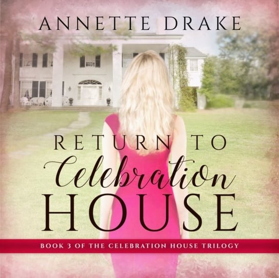 Return to Celebration House Annette Drake, Teri Clark Linden