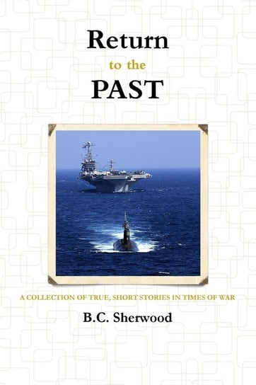 Return to the Past Sherwood B.C.