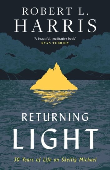 Returning Light: 30 Years of Life on Skellig Michael Harpercollins Publishers