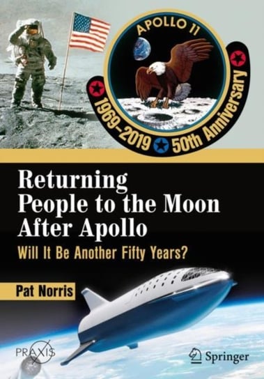 Returning People to the Moon After Apollo. Will It Be Another Fifty Years? Pat Norris