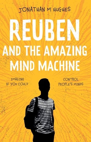 Reuben and the Amazing Mind Machine Jonathan M. Hughes