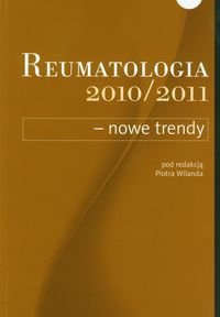 Reumatologia 2010/2011 nowe trendy Opracowanie zbiorowe
