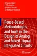 Reuse-Based Methodologies and Tools in the Design of Analog and Mixed-Signal Integrated Circuits Castro Lopez Rafael, Fernandez Francisco V., Guerra-Vinuesa Oscar, Rodriguez-Vazquez Angel