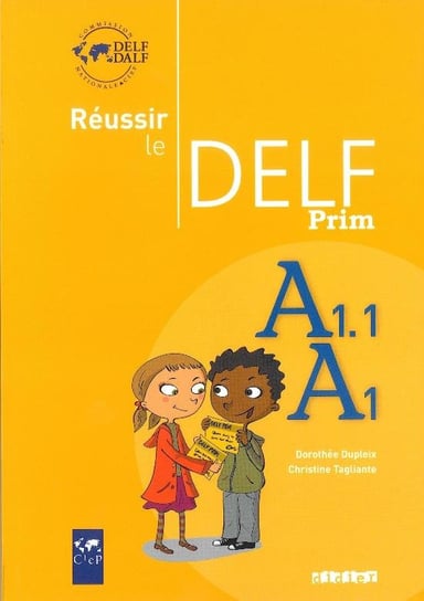Reussir le Delf Prim. Język francuski. Podręcznik. Poziom A1/A1.1 Dupleix Dorothee, Tagliante Christine
