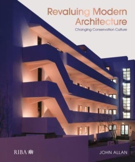 Revaluing Modern Architecture: Changing conservation culture John Allan