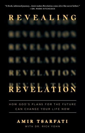 Revealing Revelation: How Gods Plans for the Future Can Change Your Life Now Tsarfati Amir