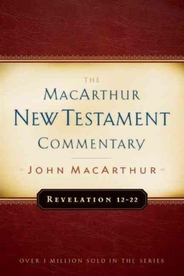 Revelation 12-22 Macarthur New Testament Commentary MacArthur John F.