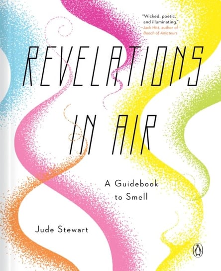 Revelations In Air. A Guidebook to Smell Jude Stewart