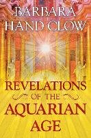 Revelations of the Aquarian Age Clow Barbara Hand