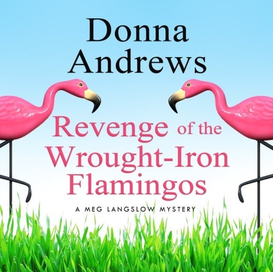 Revenge of the Wrought-Iron Flamingos Andrews Donna, Dunne Bernadette