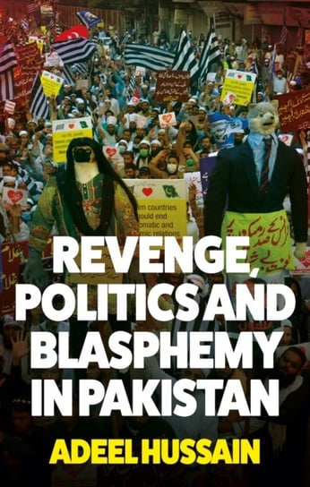 Revenge, Politics and Blasphemy in Pakistan Hussain Adeel