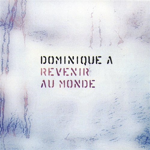 Revenir Au Monde Dominique A