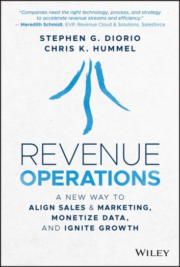 Revenue Operations: A New Way to Align Sales & Mar keting, Monetize Data, and Ignite Growth S. Diorio