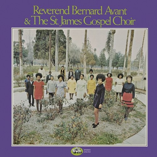 Reverend Bernard Avant & The St. James Gospel Choir Reverend Bernard Avant, The St. James Gospel Choir