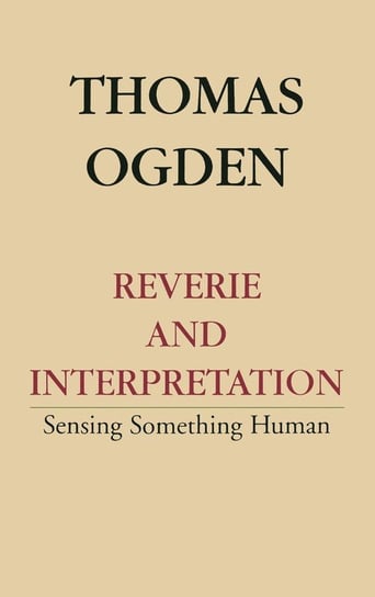 Reverie and Interpretation Ogden Thomas H.