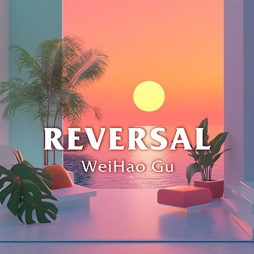 Reversal WeiHao Gu