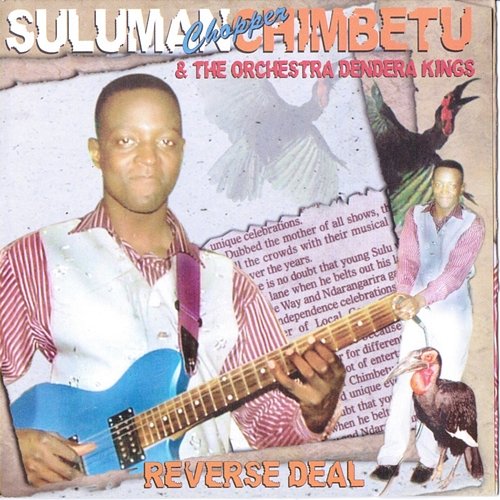 Reverse Deal Suluman "Chopper" Chimbetu & The Orchestra Dendera Kings